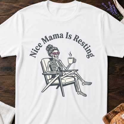 Nice Mama is Resting T-shirt